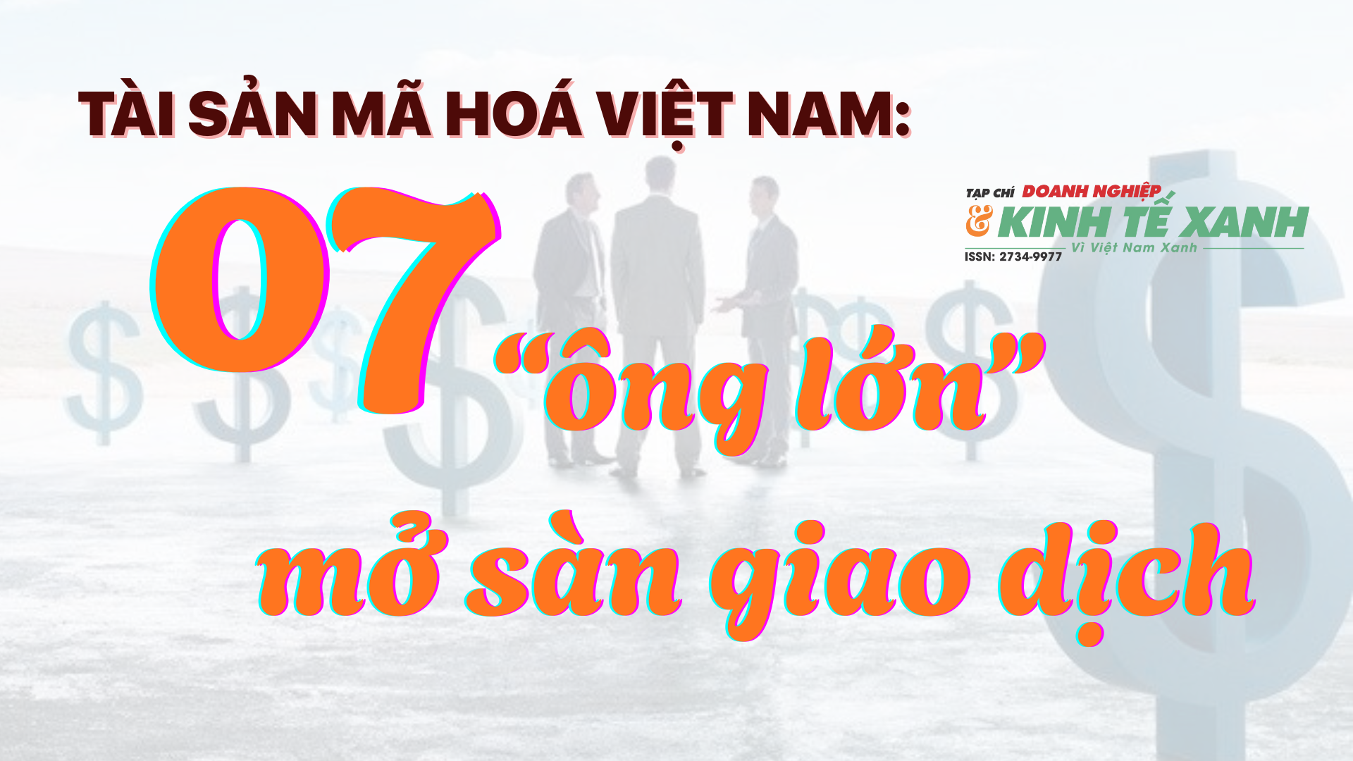 [EMAGAZINE] Tài sản mã hoá Việt Nam: 7 “ông lớn” gia nhập đường đua mở sàn giao dịch