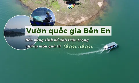 Vườn quốc gia Bến En - Bền vững sinh kế nhờ trân trọng những món quà từ thiên nhiên