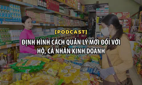 [Podcast] Định hình cách quản lý mới đối với hộ, cá nhân kinh doanh
