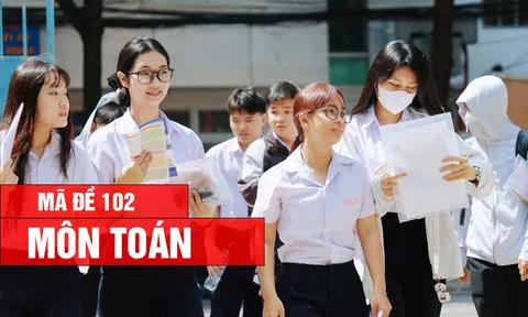 Đáp án, Đề thi môn Toán - mã đề 102 kỳ thi tốt nghiệp THPT 2026 nhanh, chính xác