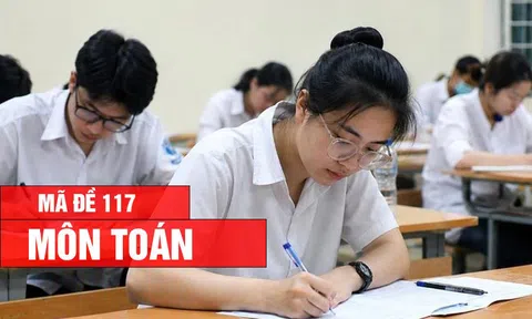 Đáp án, Đề thi môn Toán - mã đề 117 kỳ thi tốt nghiệp THPT 2026 nhanh, chính xác