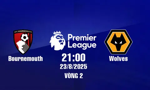 Trực tiếp bóng đá Bournemouth vs Wolves Ngoại hạng Anh 21h00, 23/8/2025