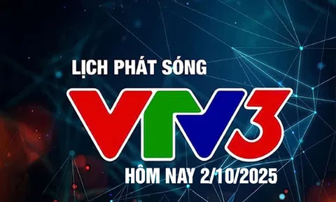 Lịch phát sóng VTV3 hôm nay ngày 2/10/2025