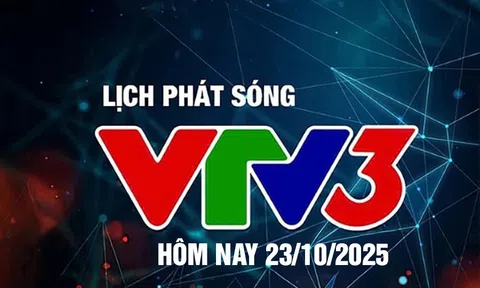 Lịch phát sóng VTV3 hôm nay ngày 23/10/2025