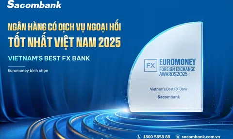 Sacombank năm thứ 3 liên tiếp được Euromoney vinh danh  “Ngân hàng có dịch vụ ngoại hối tốt nhất Việt Nam”